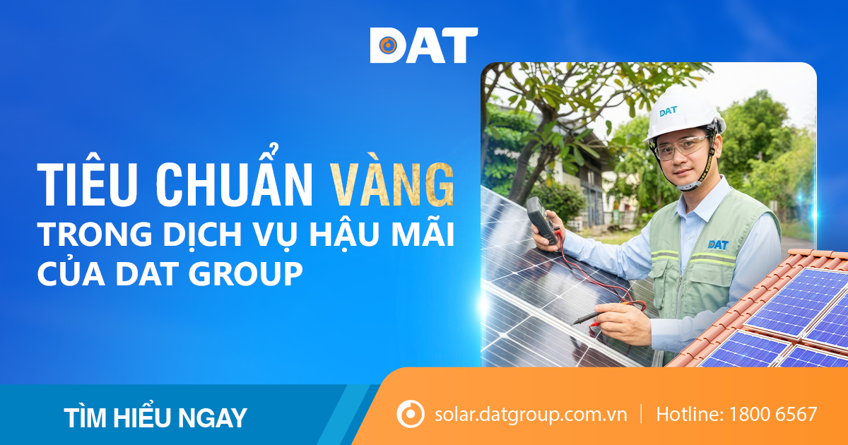 TIÊU CHUẨN VÀNG TRONG DỊCH VỤ HẬU MÃI CỦA DAT GROUP