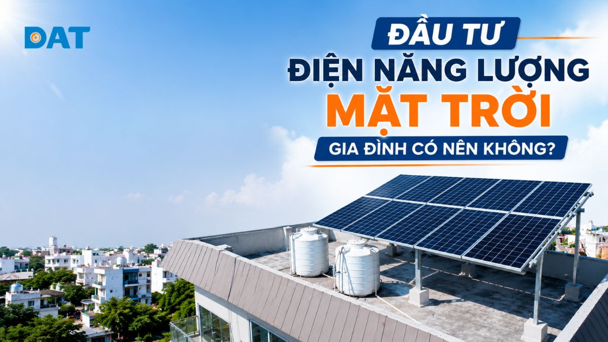 Đầu tư điện năng lượng mặt trời gia đình 2026 có nên không?
