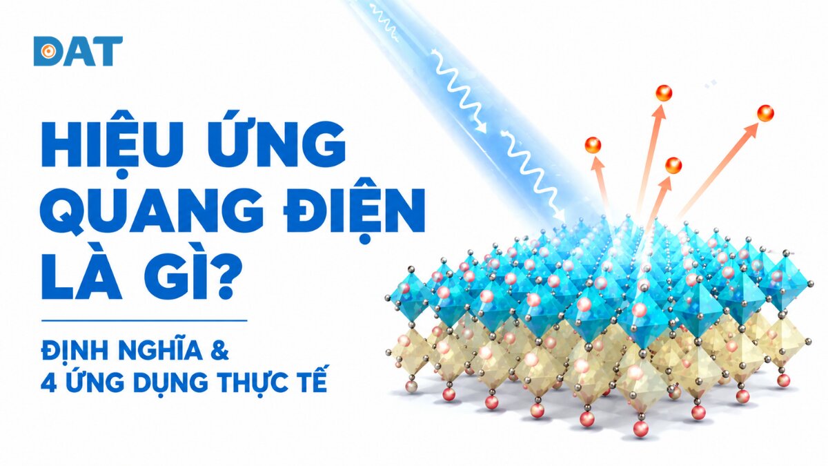 Hiệu ứng quang điện là gì? Định nghĩa & ứng dụng thực tế