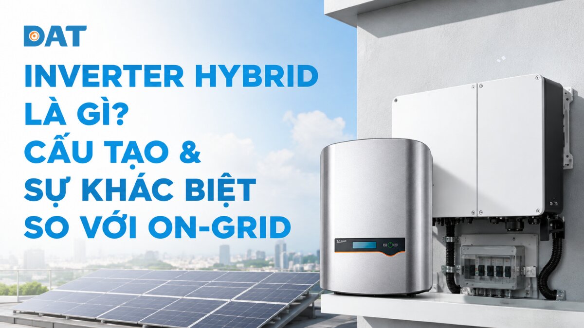 Inverter hybrid là gì? Cấu tạo & sự khác biệt so với on-grid