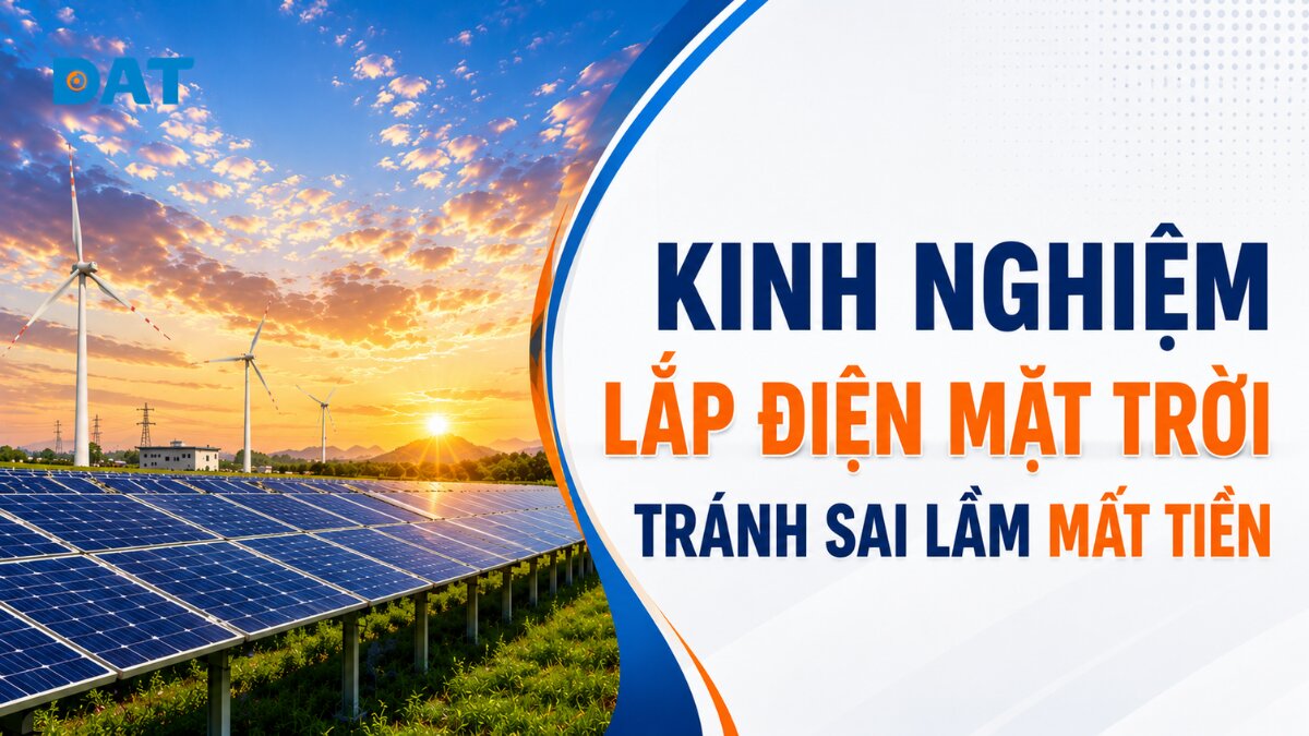 Kinh nghiệm lắp điện mặt trời tránh sai lầm mất tiền