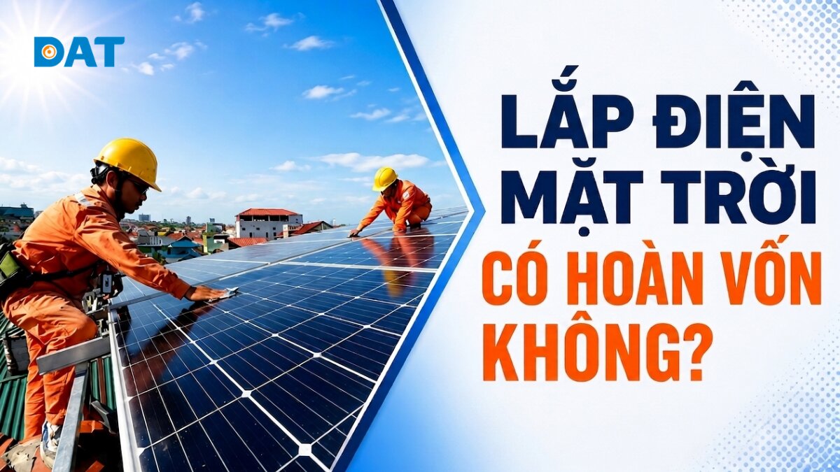 Lắp điện mặt trời có hoàn vốn không? Góc nhìn thực tế