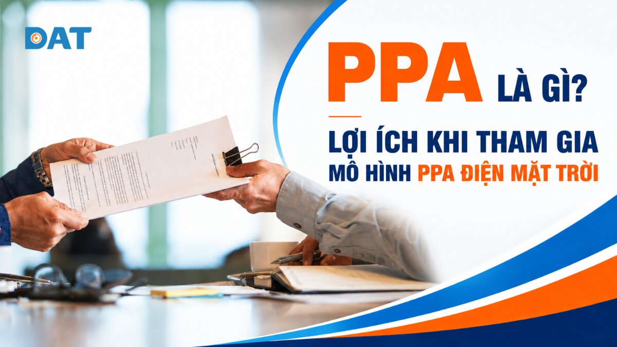 PPA là gì? Lợi ích khi tham gia mô hình PPA điện mặt trời