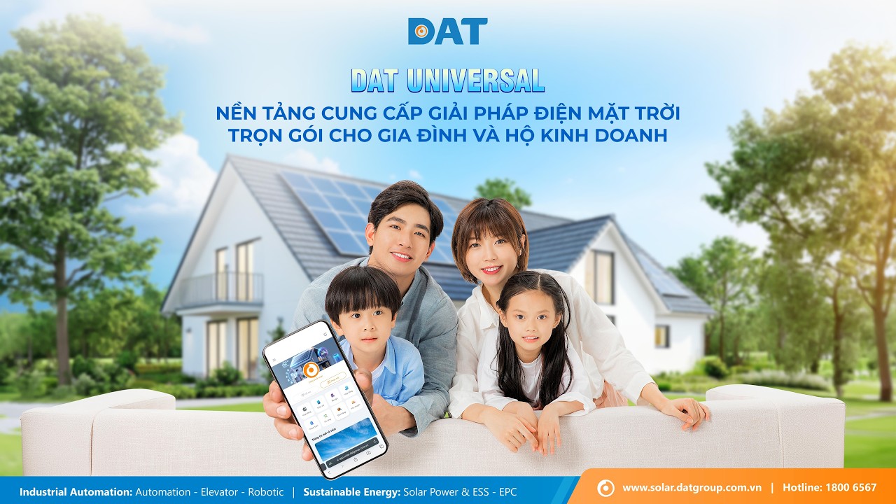 DAT UNIVERSAL - GIẢI PHÁP NĂNG LƯỢNG XANH, BẢO CHỨNG BỞI DAT GROUP
