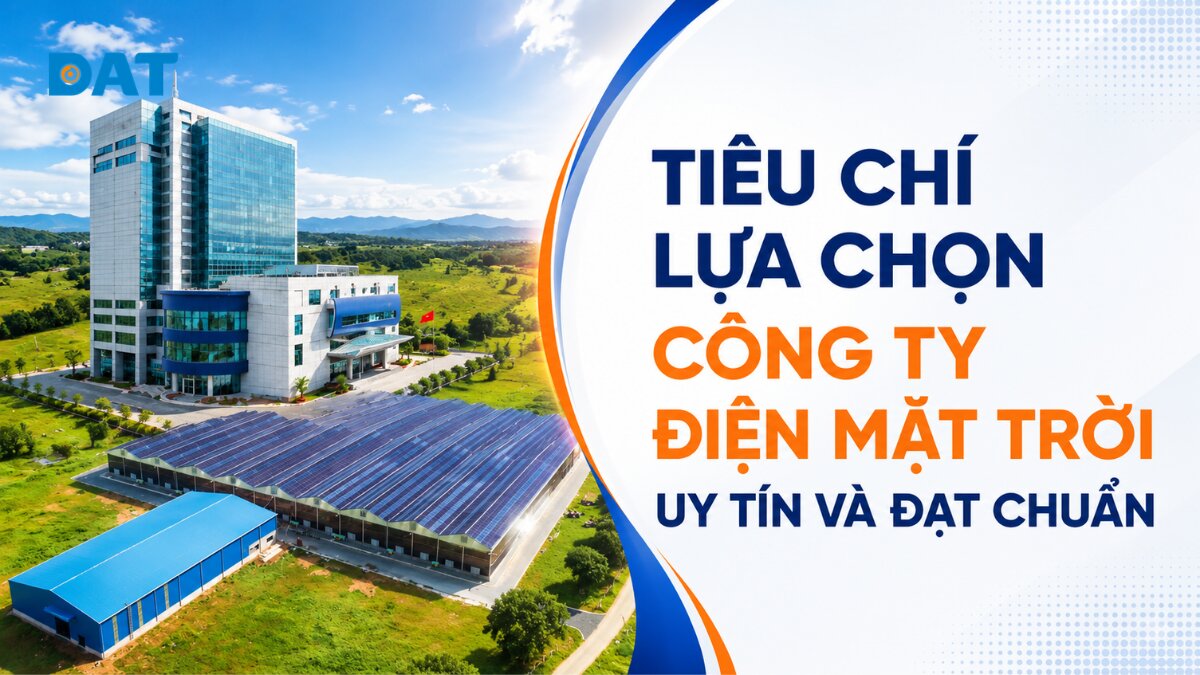 Tiêu chí lựa chọn công ty điện mặt trời uy tín và đạt chuẩn