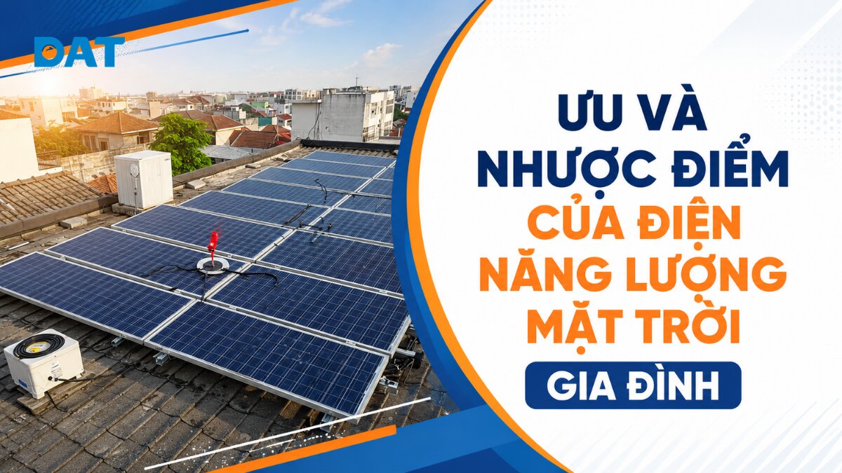 Ưu và nhược điểm điện năng lượng mặt trời gia đình